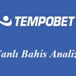 Tempobet Canlı Bahis Analizi