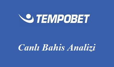 Tempobet Canlı Bahis Analizi