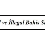 Legal ve İllegal Bahis Siteleri
