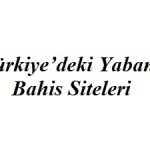 Türkiye’deki Yabancı Bahis Siteleri