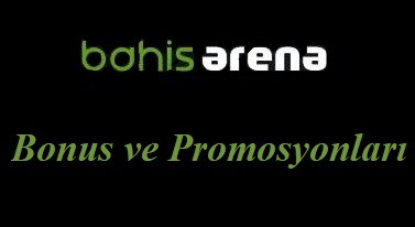 Bahisarena Bonus ve Promosyonları