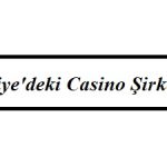 Türkiye’deki Casino Şirketleri