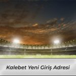 Kalebet Hızlı Giriş Adresi