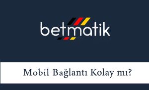 Betmatik Mobil Bağlantı Kolay mı?
