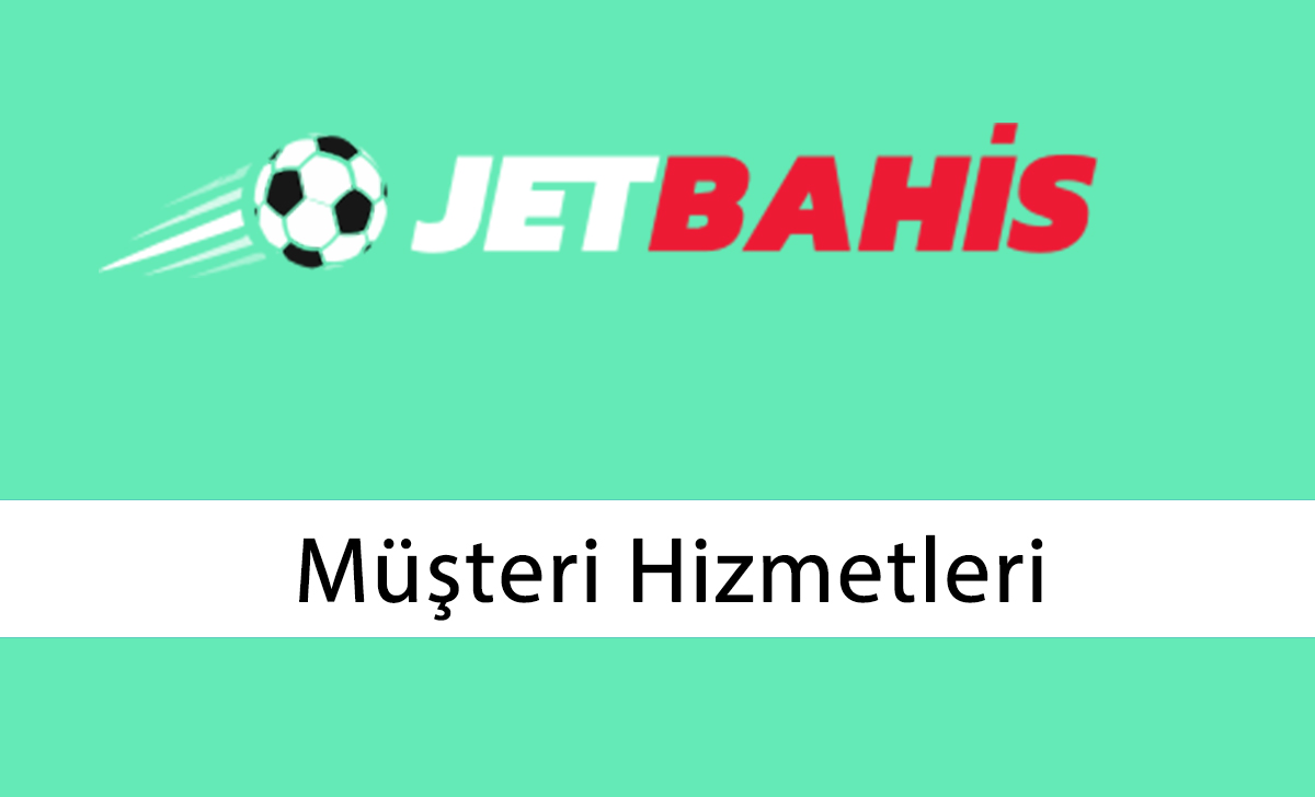 Jetbahis Müşteri Hizmetleri