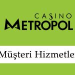 CasinoMetropol Müşteri Hizmetleri