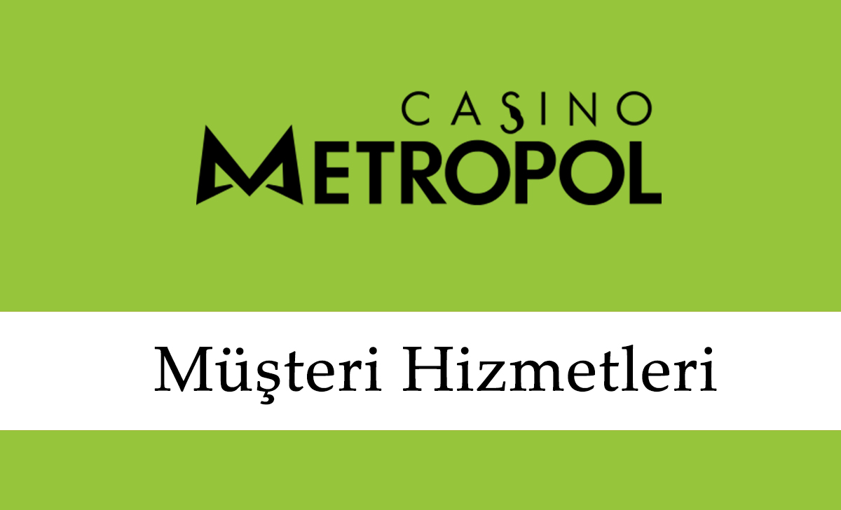 Casinometropol Müşteri Hizmetleri