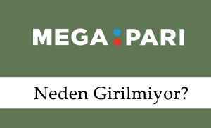 Megapari Neden Girilmiyor?