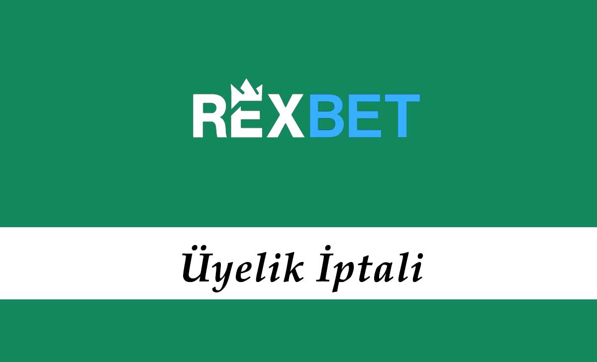 Rexbet Üyelik İptali