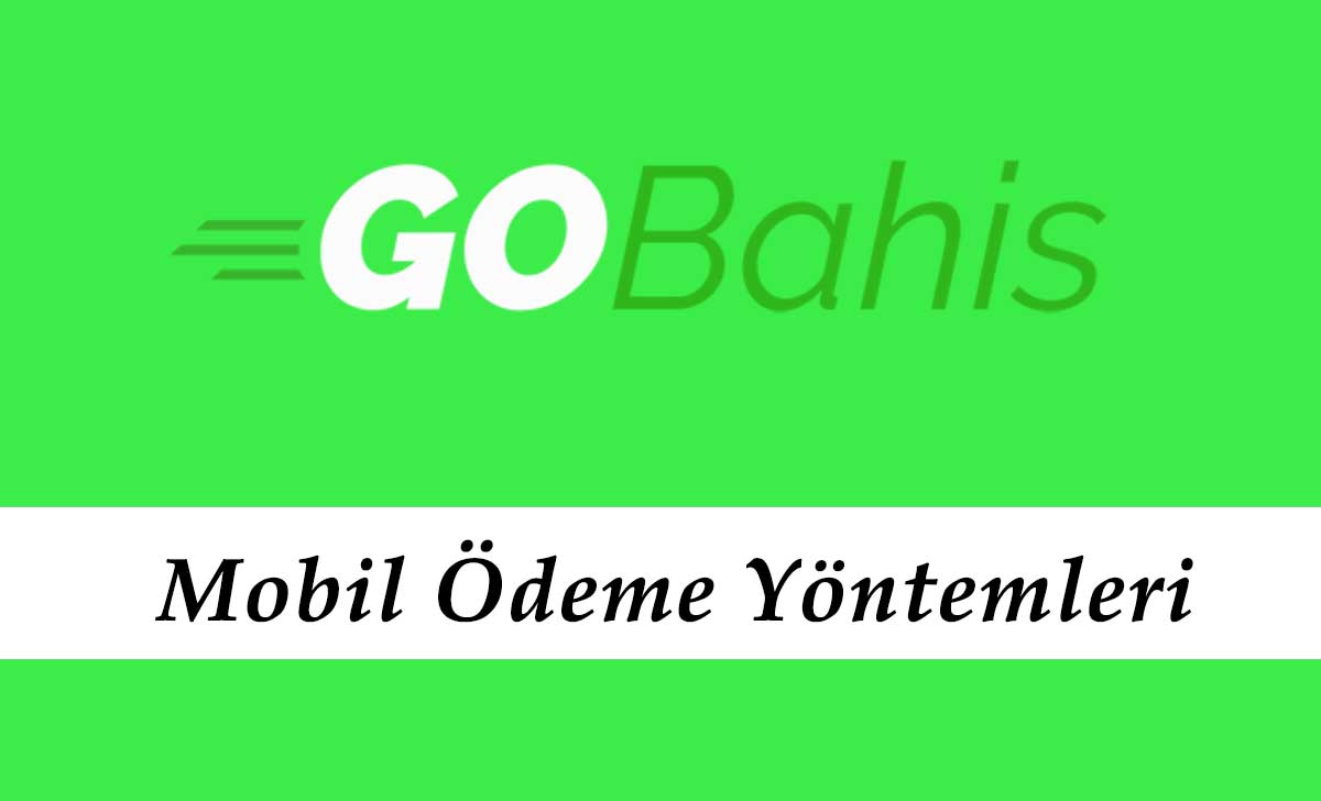 Gobahis Mobil Ödeme Yöntemleri