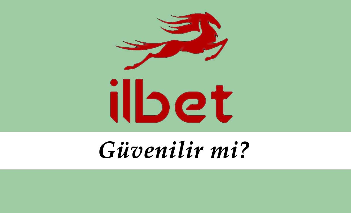 İlbet Güvenilir mi?