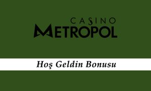 CasinoMetropol Hoş Geldin Bonusu