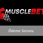 Musclebet Ödeme Sorunu
