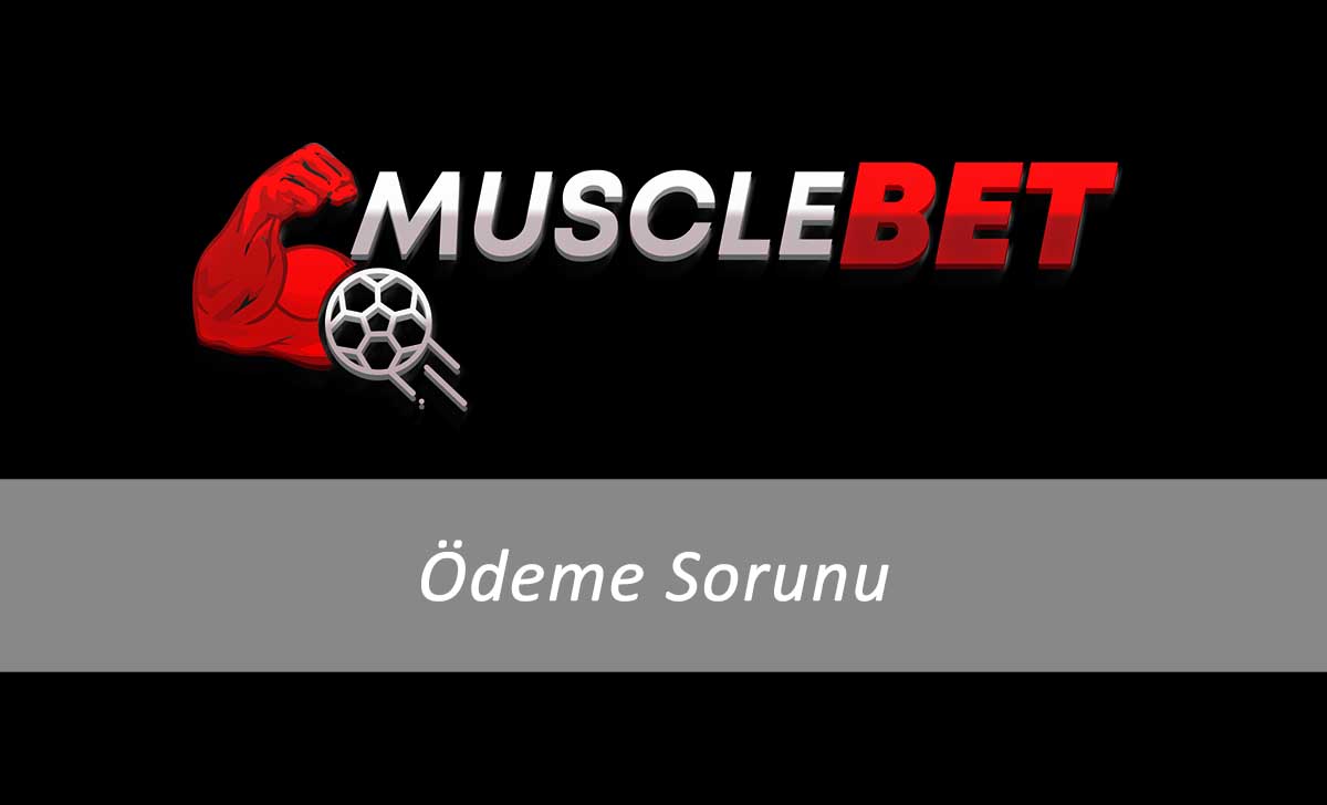 Musclebet Ödeme Sorunu