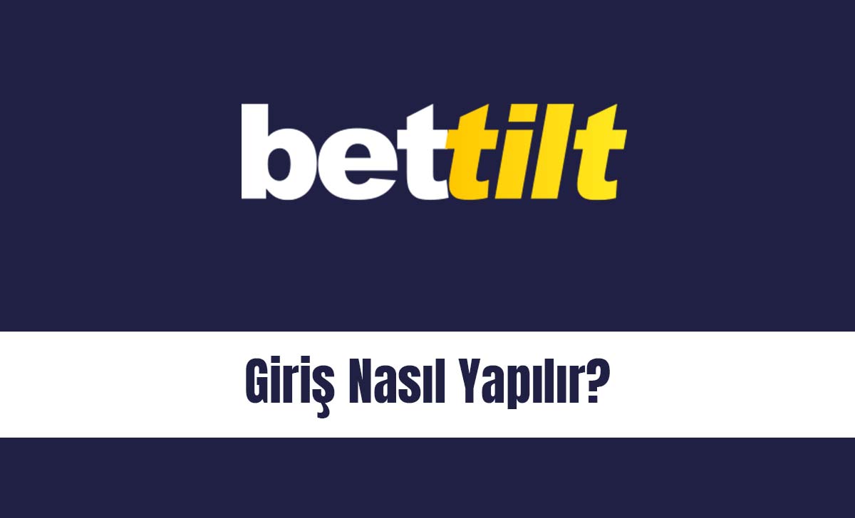 Bettilt Giriş Nasıl Yapılır?