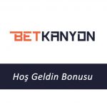 Betkanyon Hoş Geldin Bonusu