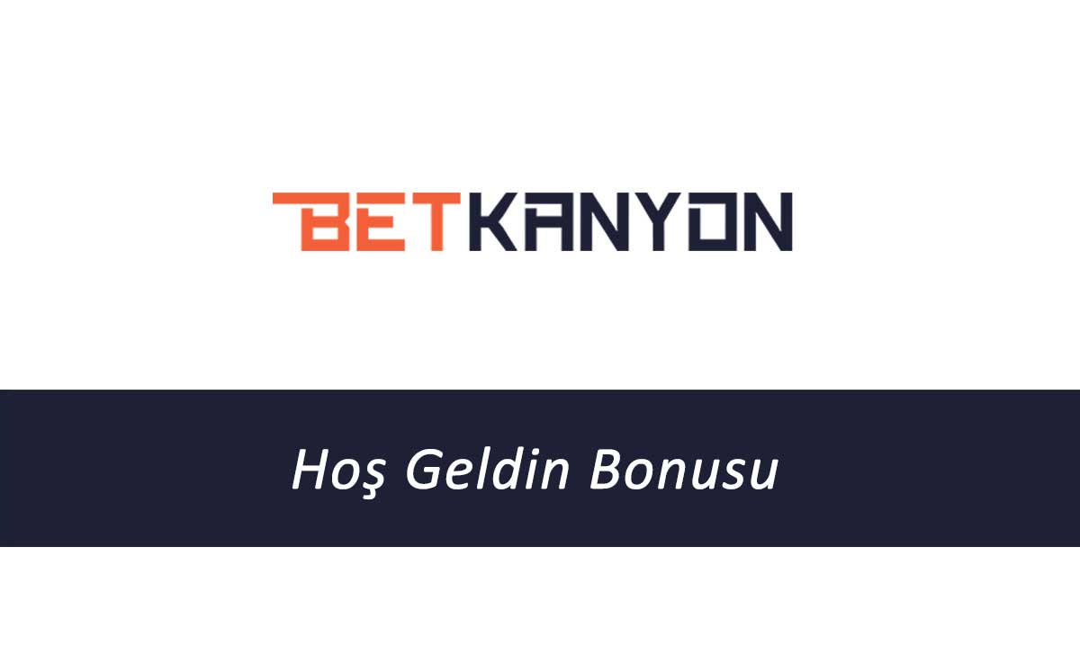 Betkanyon Hoş Geldin Bonusu