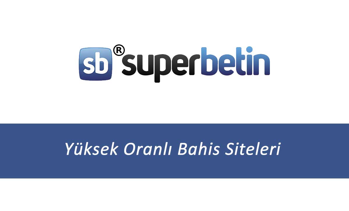 Süperbetin Yüksek Oranlı Bahis Sitesi