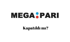 Megapari Kapatıldı mı?