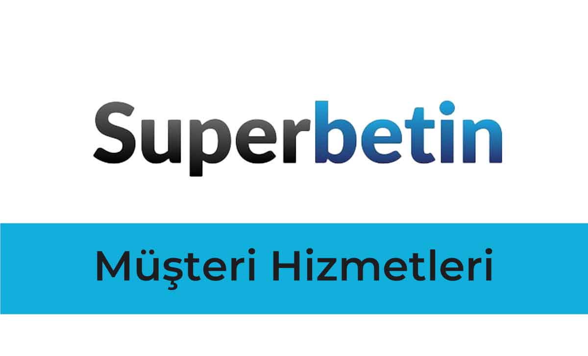 Süperbetin Müşteri Hizmetleri