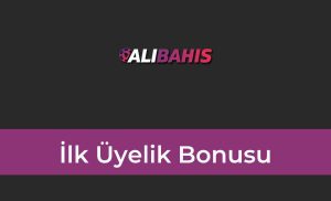 Alibahis İlk Üyelik Bonusu