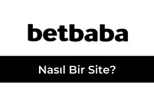 Betbaba Nasıl Bir Site?
