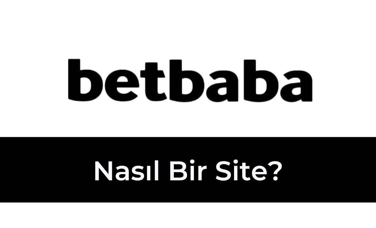 Betbaba Nasıl Bir Site