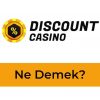 Discount Casino Ne Demek?