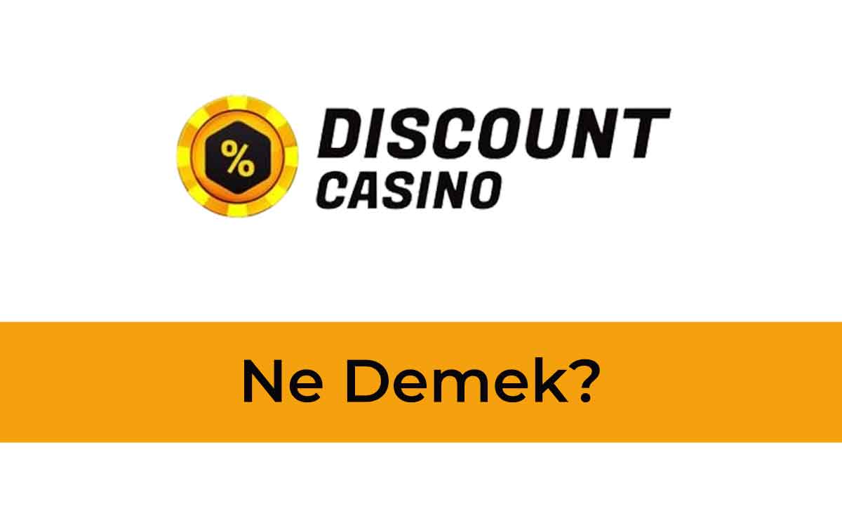 Discount Casino Ne Demek