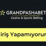 Grandpashabet Giriş Yapamıyorum