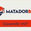 Matadorbet Güvenilir Mi?